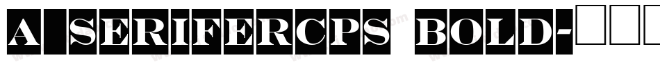 a_SeriferCps Bold字体转换